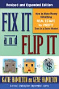 Fix It & Flip It: How to Make Money Rehabbing Real Estate for Profit Even in a Down Market