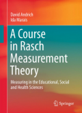 A Course in Rasch Measurement Theory: Measuring in the Educational, Social and Health Sciences